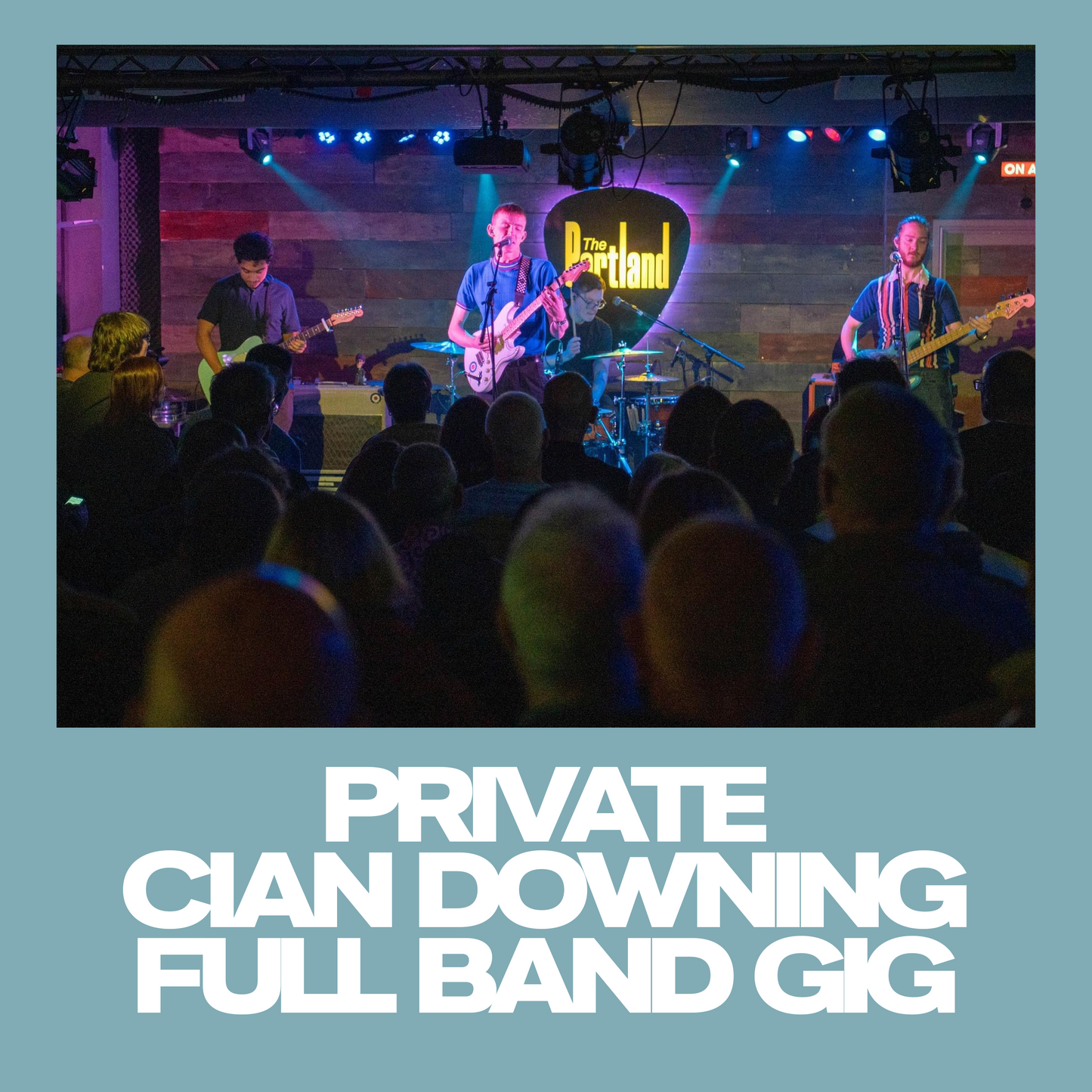 PRIVATE CIAN DOWNING FULL BAND GIG [CROWDFUND]